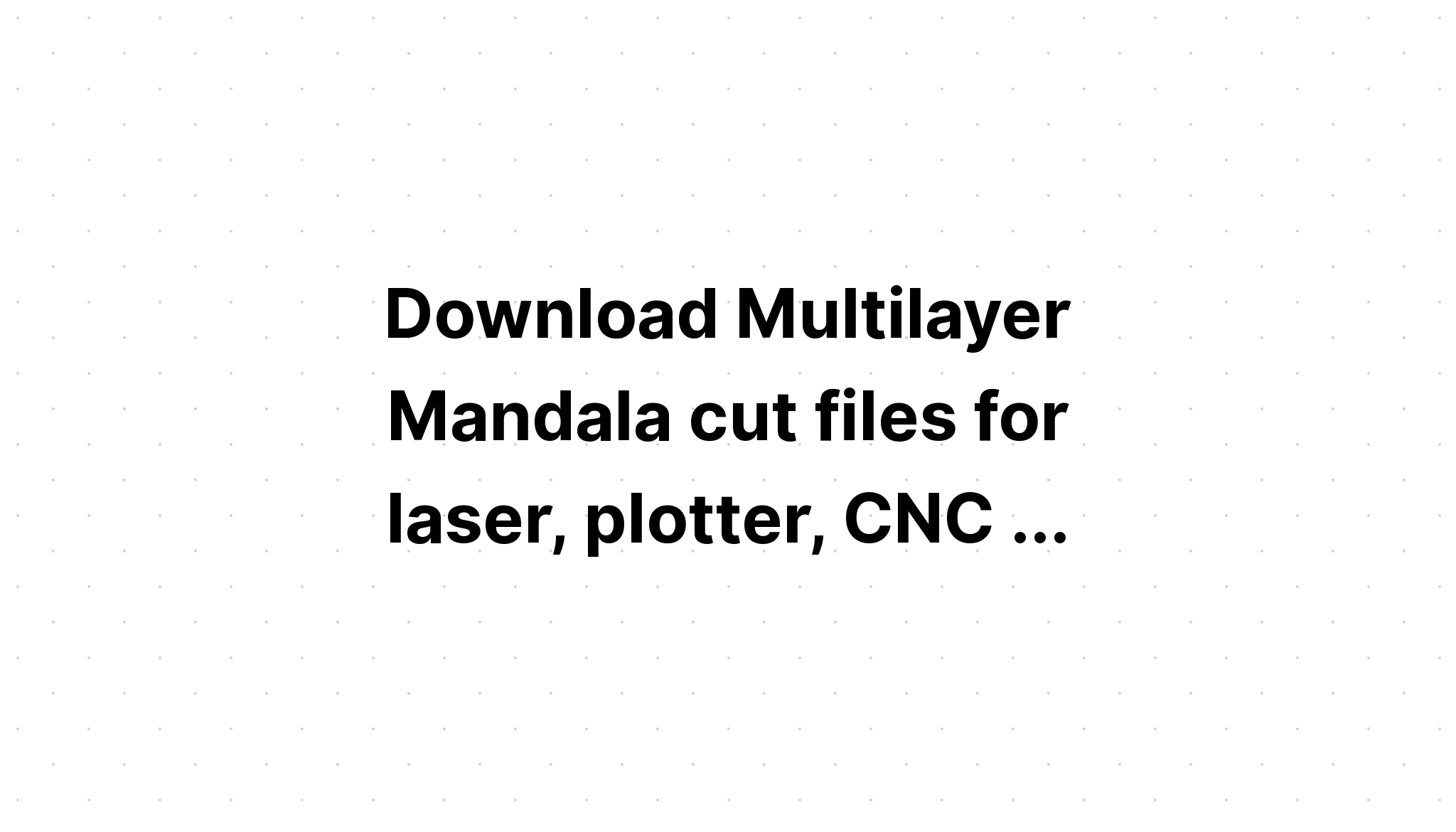 Download Multilayer Mandala - Layered SVG Cut File